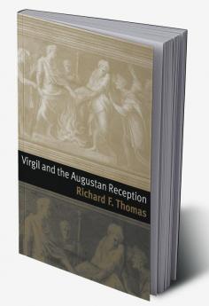 Virgil and the Augustan Reception