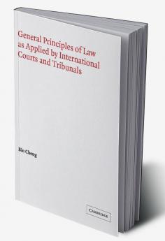 General Principles of Law as Applied by International Courts and Tribunals
