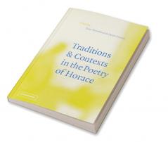 Traditions and Contexts in the Poetry of Horace