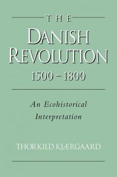 The Danish Revolution 1500 1800