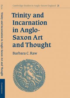 Trinity and Incarnation in Anglo-Saxon Art and Thought