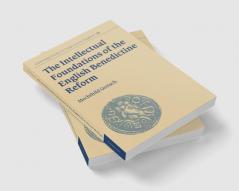 The Intellectual Foundations of the English Benedictine Reform