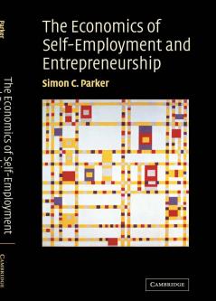 The Economics of Self-Employment and Entrepreneurship