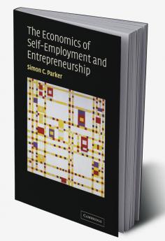 The Economics of Self-Employment and Entrepreneurship