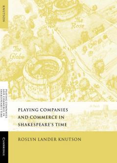 Playing Companies and Commerce in Shakespeare's Time