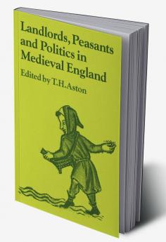 Landlords Peasants and Politics in Medieval England