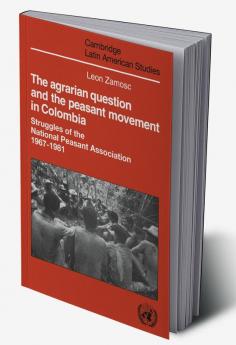 The Agrarian Question and the Peasant Movement in Colombia