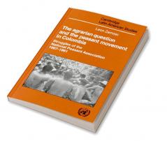 The Agrarian Question and the Peasant Movement in Colombia