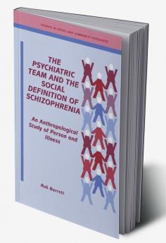 The Psychiatric Team and the Social Definition of Schizophrenia