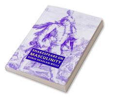 Shakespeare on Masculinity
