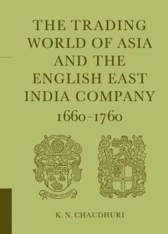 The Trading World of Asia and the English East India Company