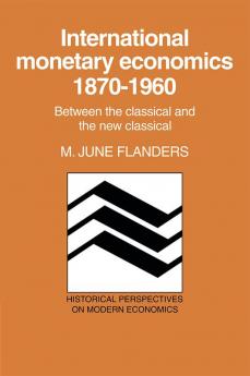 International Monetary Economics 1870 1960