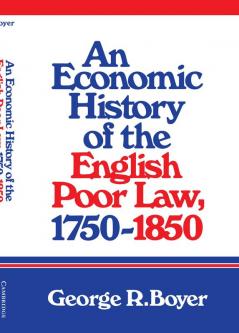 An Economic History of the English Poor Law 1750 1850