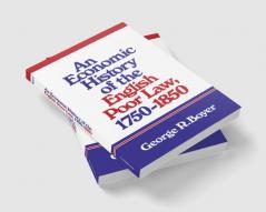An Economic History of the English Poor Law 1750 1850