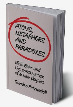 Atoms Metaphors and Paradoxes