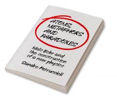 Atoms Metaphors and Paradoxes