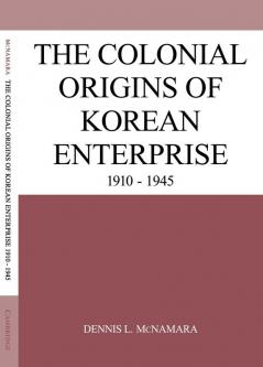 The Colonial Origins of Korean Enterprise