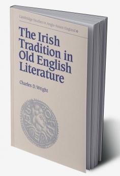 The Irish Tradition in Old English Literature