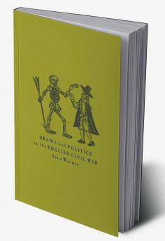 Drama and Politics in the English Civil War