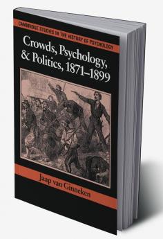 Crowds Psychology and Politics 1871 1899