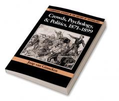 Crowds Psychology and Politics 1871 1899