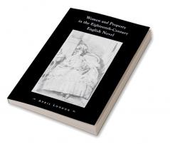 Women and Property in the Eighteenth-Century English Novel