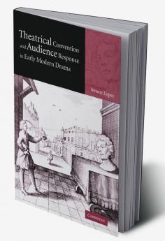 Theatrical Convention and Audience Response in Early Modern Drama