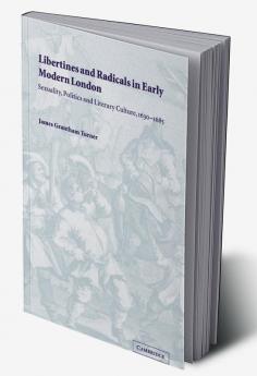 Libertines and Radicals in Early Modern London