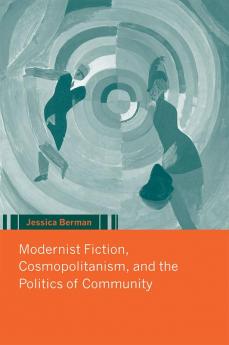 Modernist Fiction Cosmopolitanism and the Politics of Community