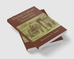 Theatre Culture in America 1825 1860