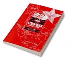 Britain Southeast Asia and the Onset of the Cold War 1945 1950