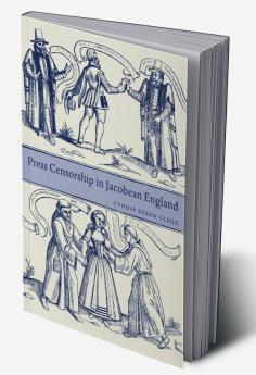 Press Censorship in Jacobean England