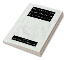 The Invention of the Modern Republic
