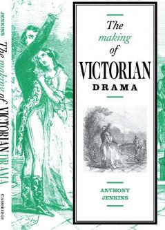 The Making of Victorian Drama