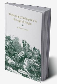 Performing Shakespeare in the Age of Empire