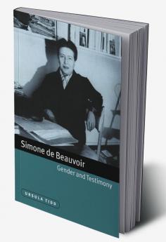 Simone de Beauvoir Gender and Testimony