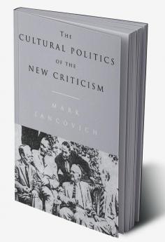 The Cultural Politics of the New Criticism