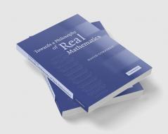Towards a Philosophy of Real Mathematics
