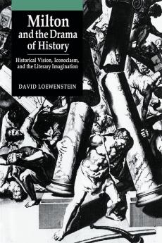 Milton and the Drama of History