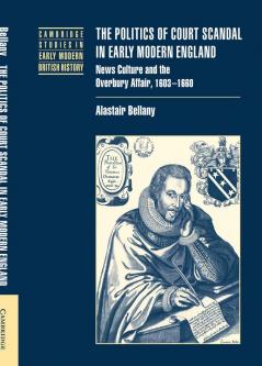 The Politics of Court Scandal in Early Modern England