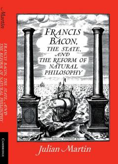 Francis Bacon the State and the Reform of Natural Philosophy