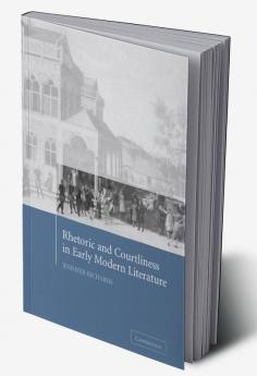 Rhetoric and Courtliness in Early Modern Literature