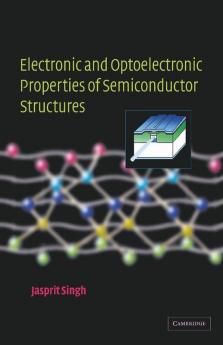 Electronic and Optoelectronic Properties of Semiconductor Structures