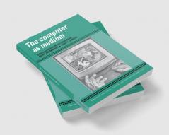 The Computer as Medium