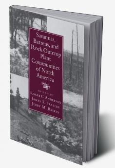 Savannas Barrens and Rock Outcrop Plant Communities of North America