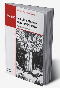 The BBC and Ultra-Modern Music 1922 1936