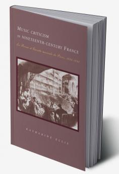 Music Criticism in Nineteenth-Century France