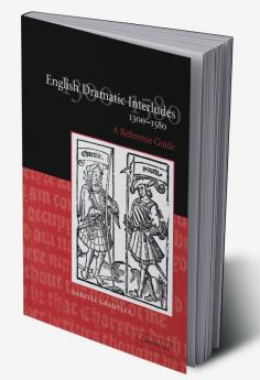 English Dramatic Interludes 1300 1580