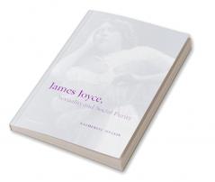 James Joyce Sexuality and Social Purity