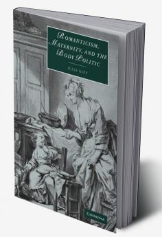 Romanticism Maternity and the Body Politic